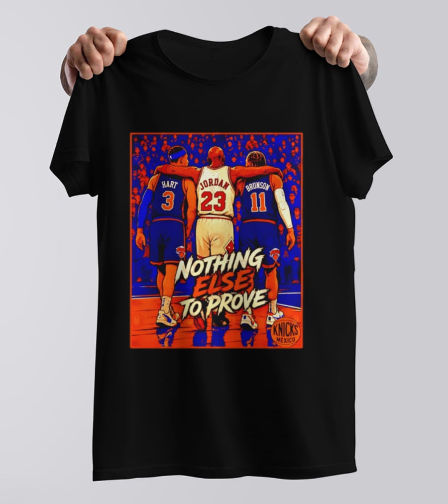 NY Knicks Hart Jordan Brunson Nothing Else To Prove T-Shirt