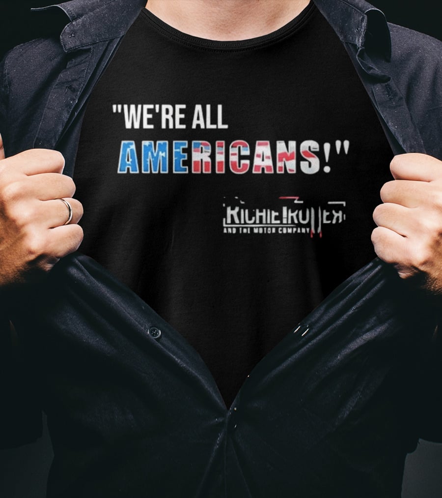Richie Trotter And The Motor Company We're All Americans Patriotic T-Shirt