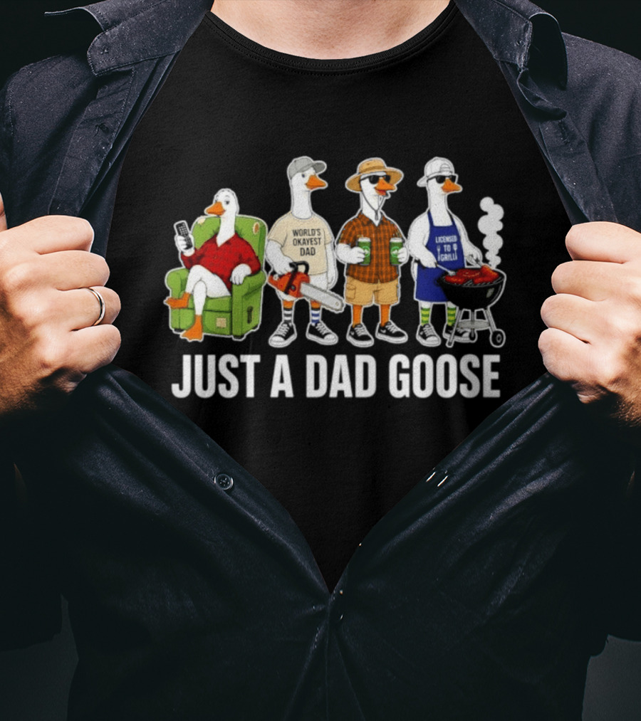 Just A Dad Goose Licensed To Grill Chainsaw Couch T-Shirt