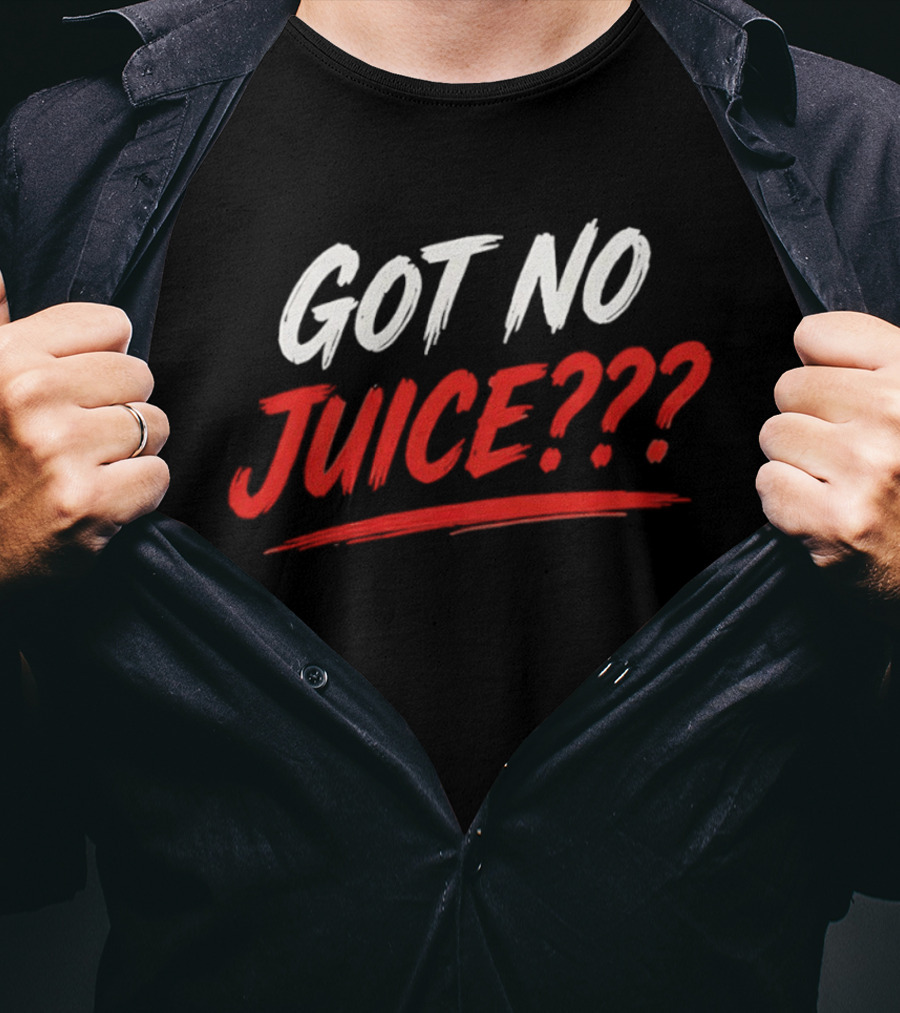 Basketball Player Got No Juice Got No Juice??? T-Shirt