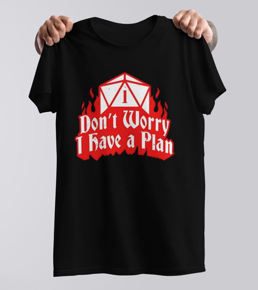 Dungeons Dragons Dice Design Don't Worry I Have A Plan T-Shirt