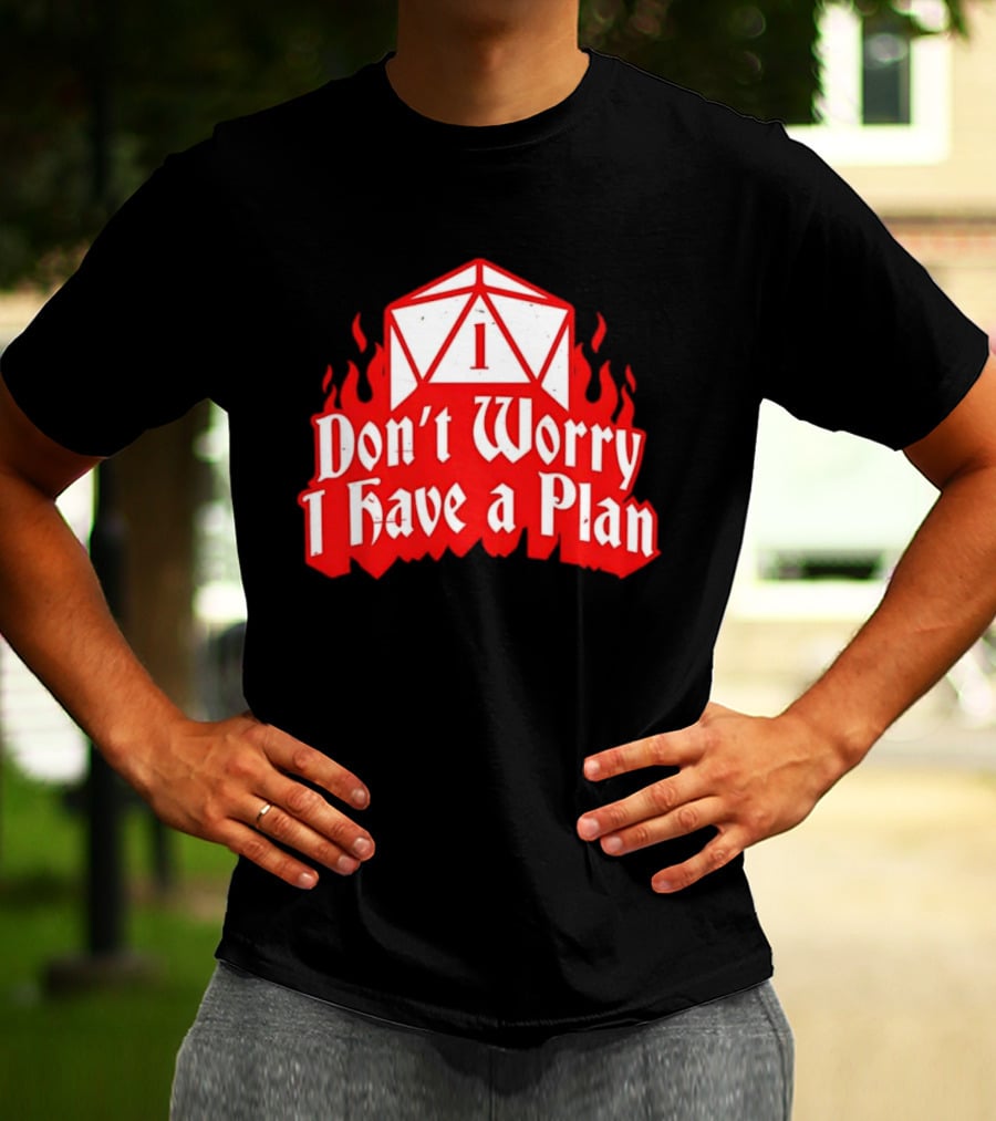 Dungeons Dragons Dice Design Don't Worry I Have A Plan T-Shirt