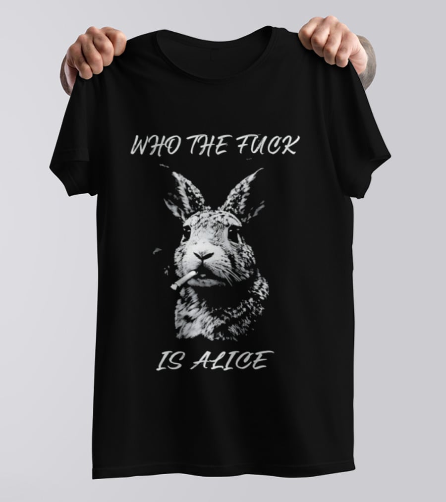 Rabbit Who The Fuck Is Alice T-Shirt