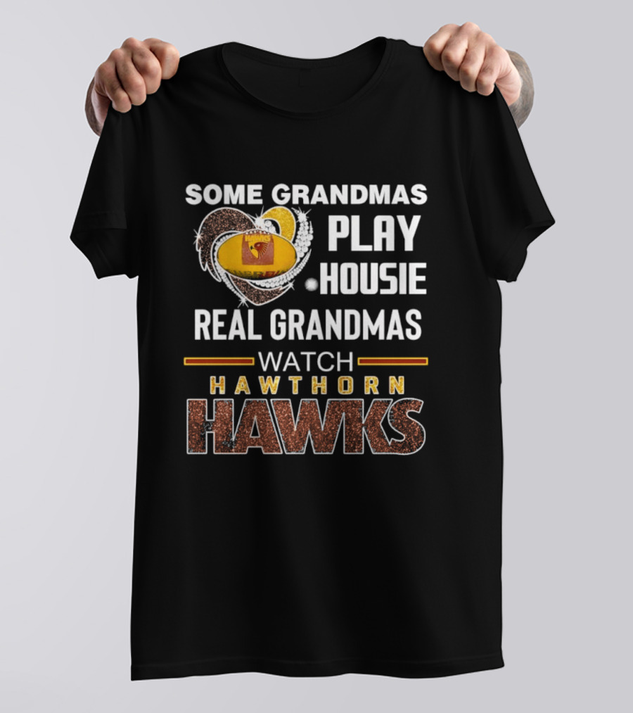 Some Grandmas Play Housie Real Grandmas Hawthorn Hawks T-Shirt