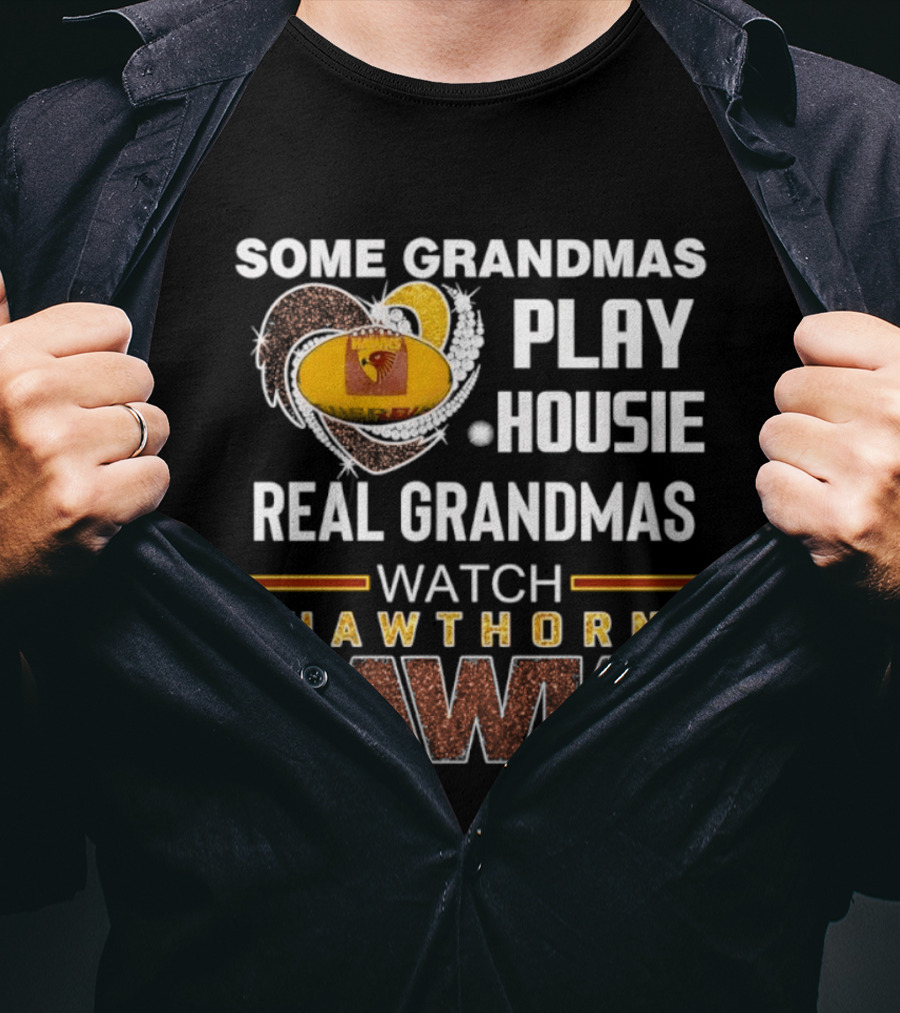 Some Grandmas Play Housie Real Grandmas Hawthorn Hawks T-Shirt