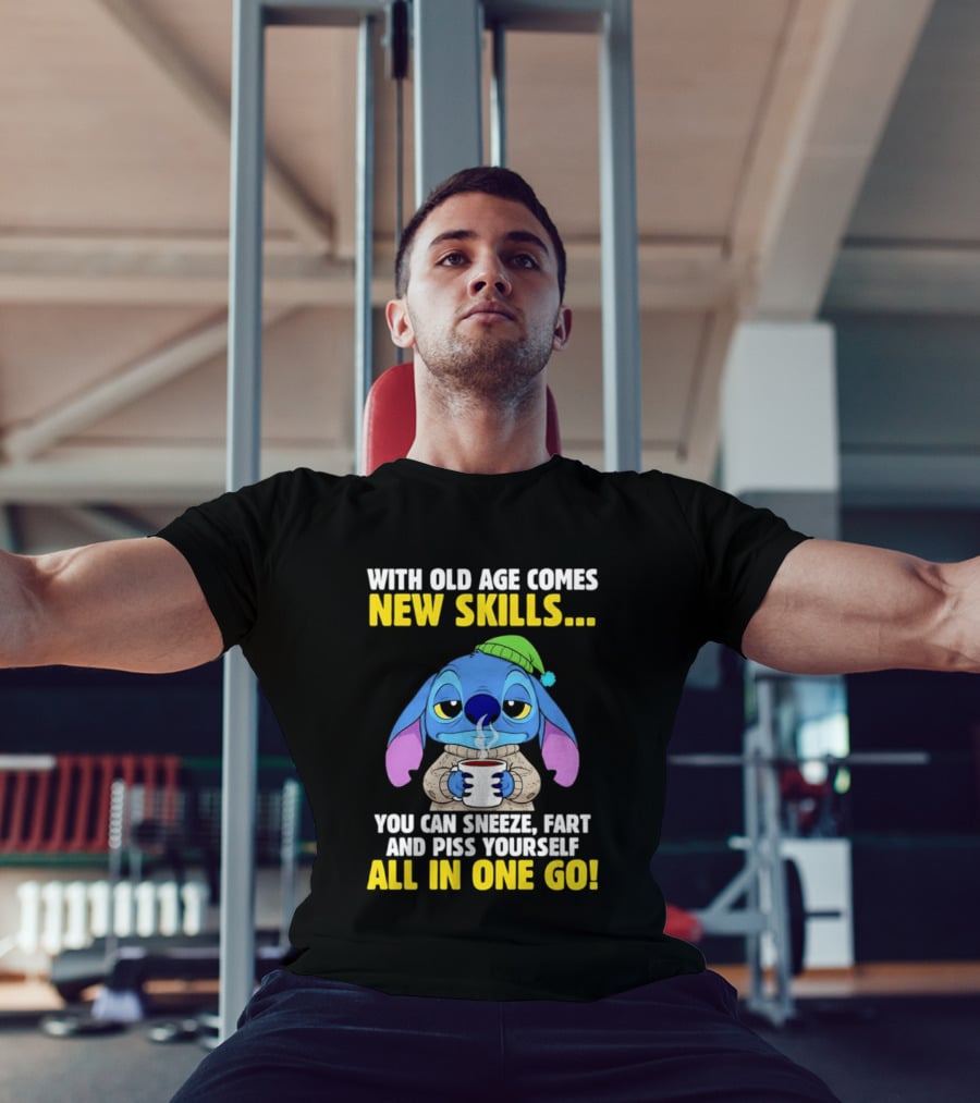 Stitch With Old Age Comes New Skills You Can Sneeze Fart And Piss Yourself All In One Go T-Shirt