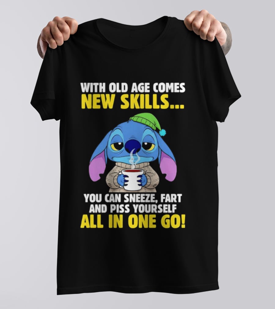 Stitch With Old Age Comes New Skills You Can Sneeze Fart And Piss Yourself All In One Go T-Shirt