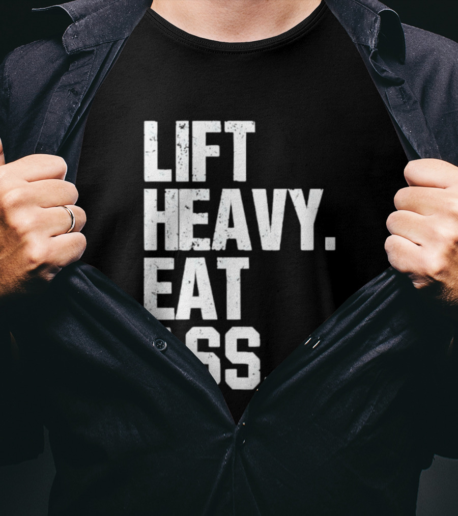 Lift Heavy Eat Ass Bold Motivational T-Shirt