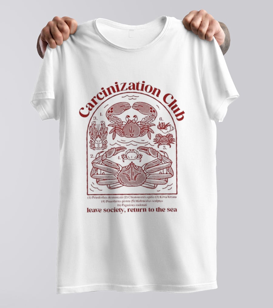 Carcinization Club Petrolisthes Chionoecetes Leave Society Return To The Sea T-Shirt