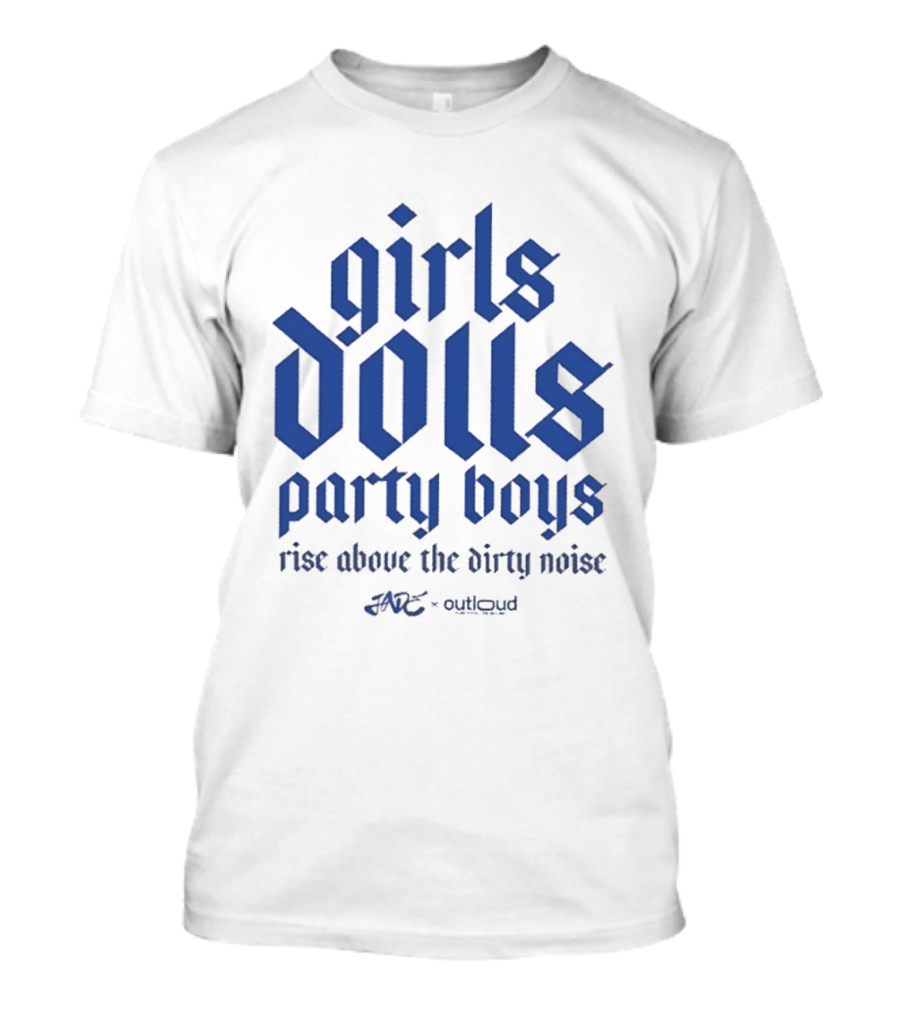 Girls Dolls Party Boys Rise Above The Dirty Noise Far Out Gudlyoud T-Shirt