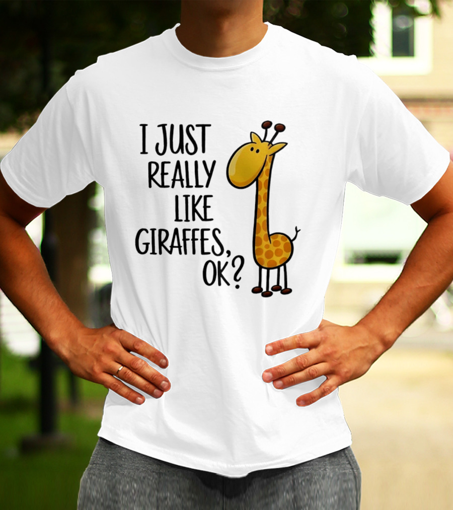 I Just Really Like Giraffes OK Playful Cartoon Giraffe T-Shirt