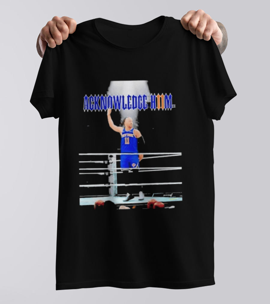 ACKNOWLEDGE HIM Jalen Brunson 11 WWE Basketball T-Shirt