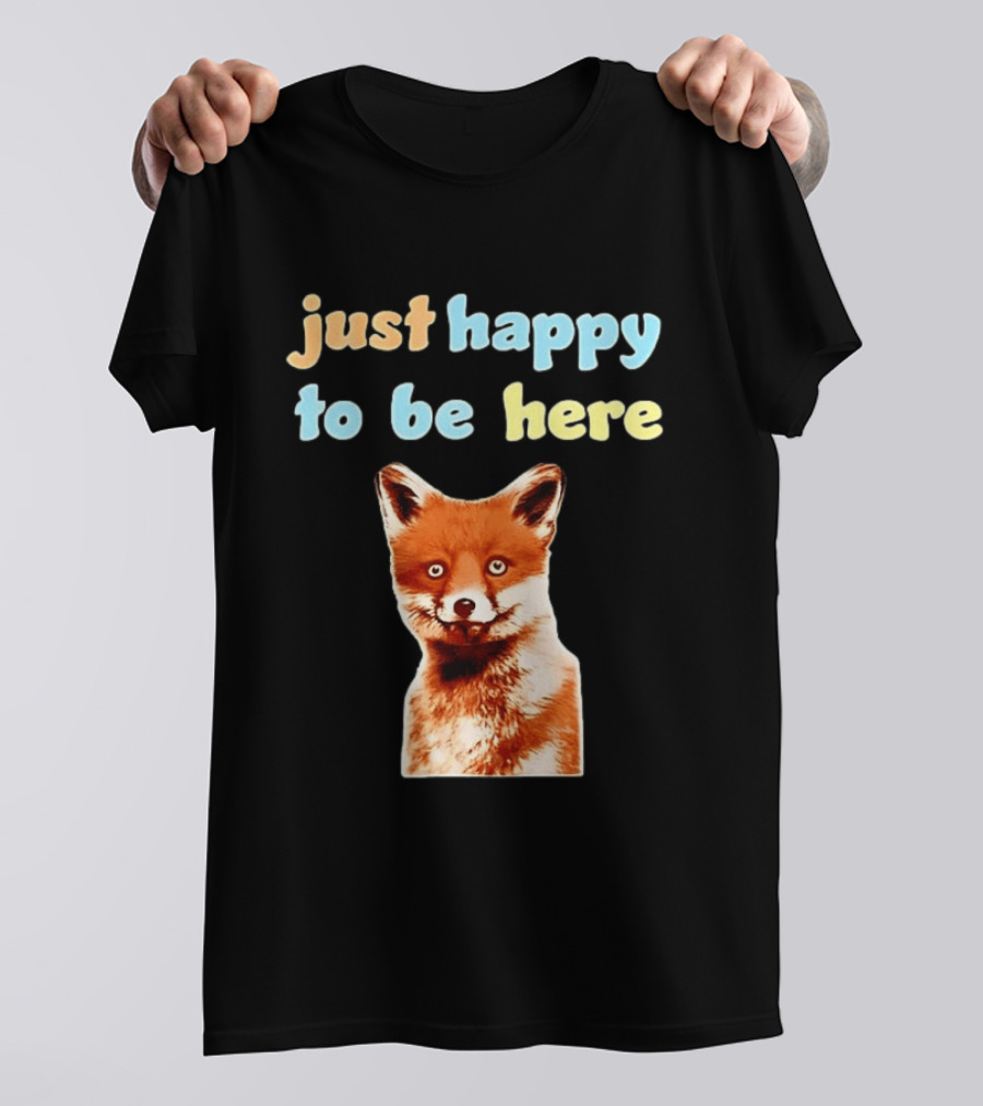 Just Happy To Be Here Smiling Fox T-Shirt