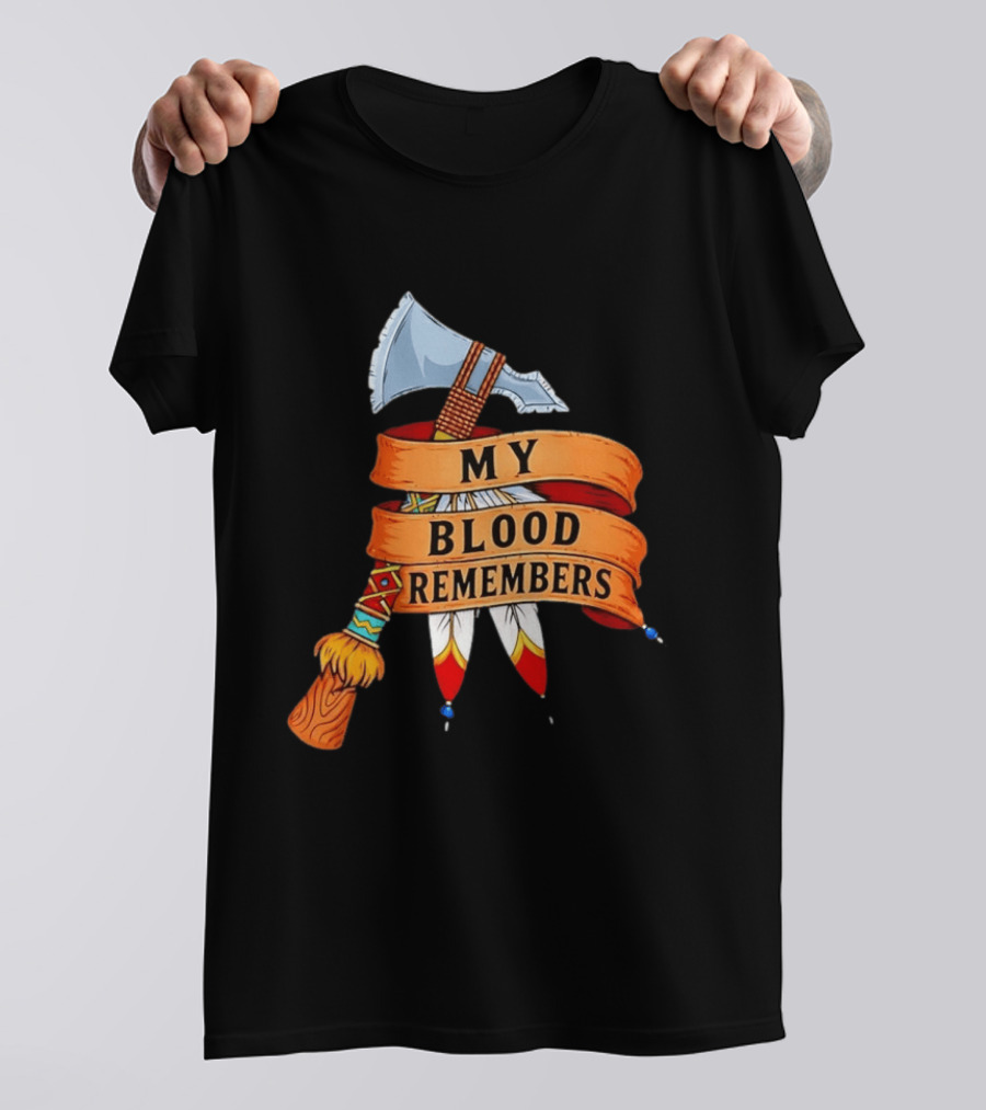 My Blood Remembers Axe And Feathers Rustic Heritage T-Shirt