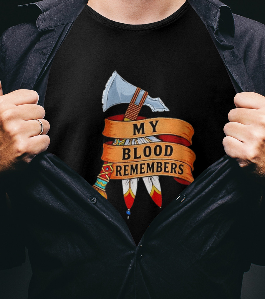 My Blood Remembers Axe And Feathers Rustic Heritage T-Shirt
