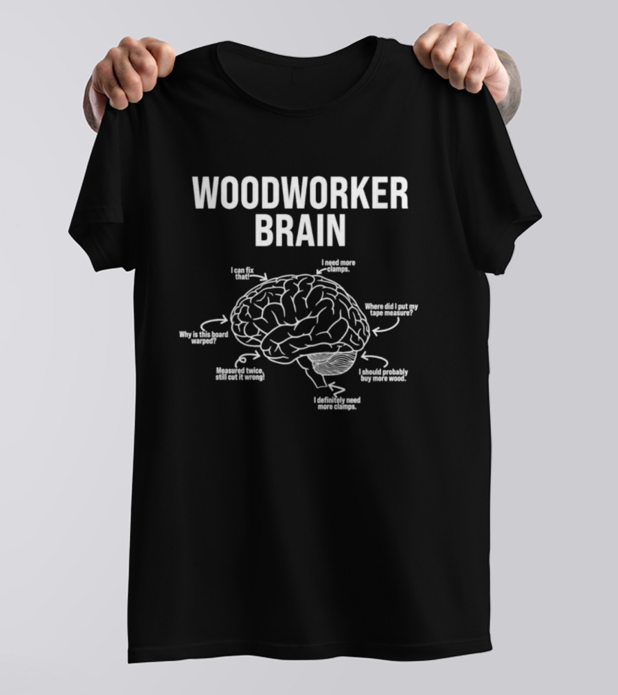 Woodworker Brain Diagram Funny Woodworking Phrases And Humor T-Shirt