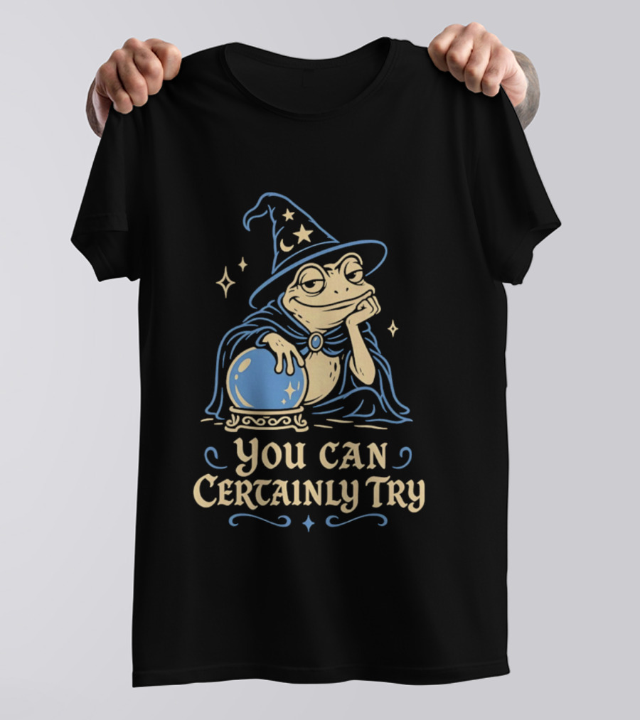 You Can Certainly Try Frog Wizard Crystal Ball Magic T-Shirt