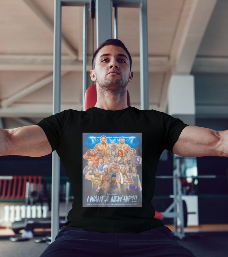 A Pro Wrestling Benefit Show Jack Pollock's I Want A New Hip June 14 2024 The Warehouse 859 Industry Street T-Shirt