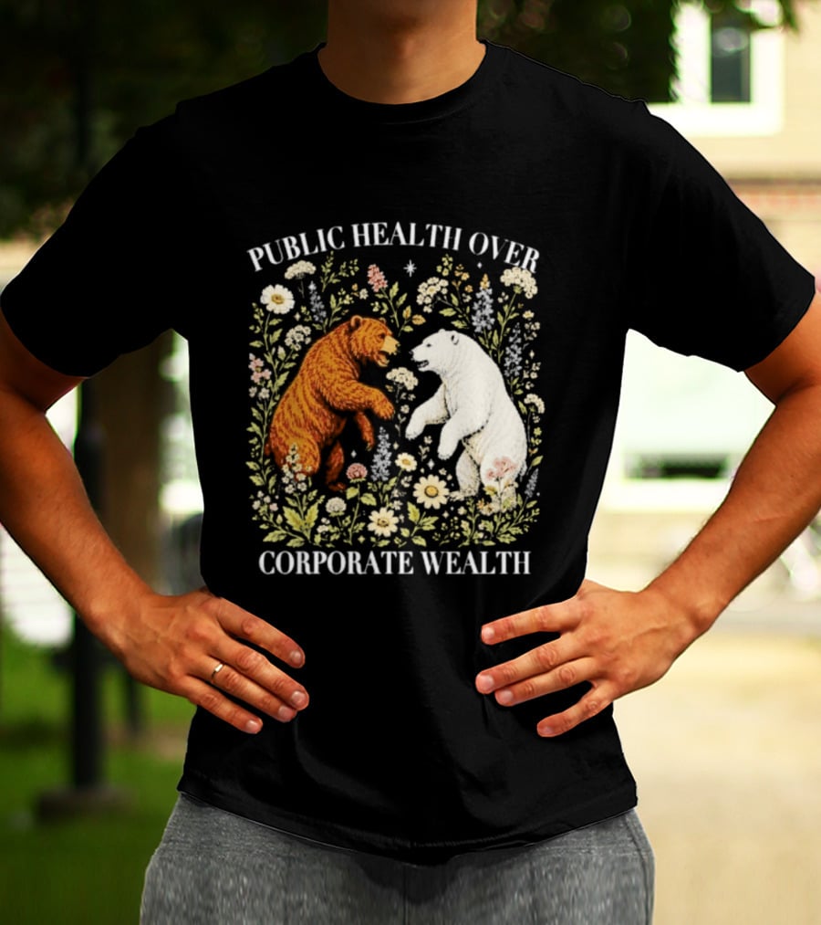 Public Health Over Corporate Wealth Bear Floral T-Shirt