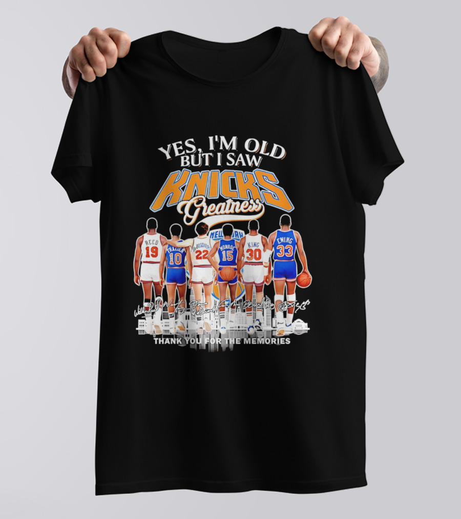 Yes I'm Old But I Saw Knicks Greatness Thank You For The Memories T-Shirt