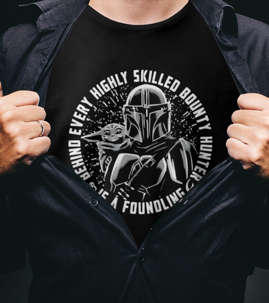 Din Djarin Grogu Behind Every Highly Skilled Bounty Hunter Is A Foundling T-Shirt