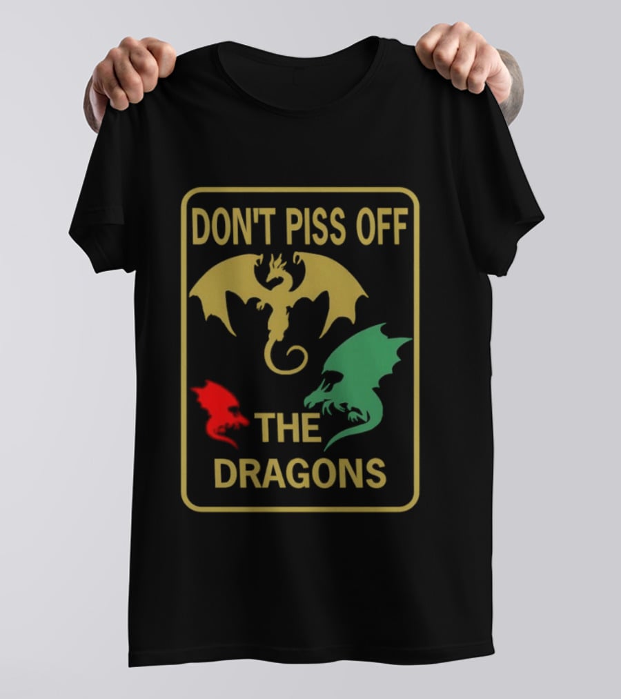 Don't Piss Off The Dragons Three Colorful Dragon T-Shirt