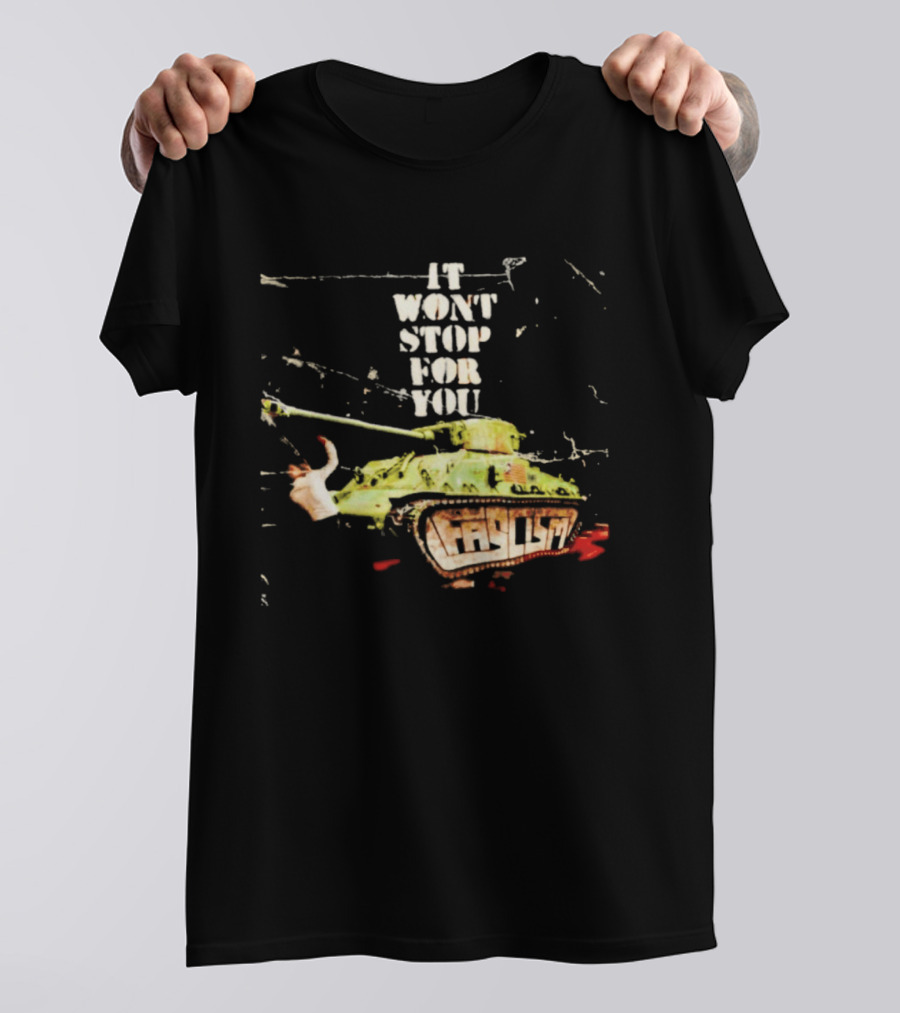 It Won't Stop For You Tank T-Shirt