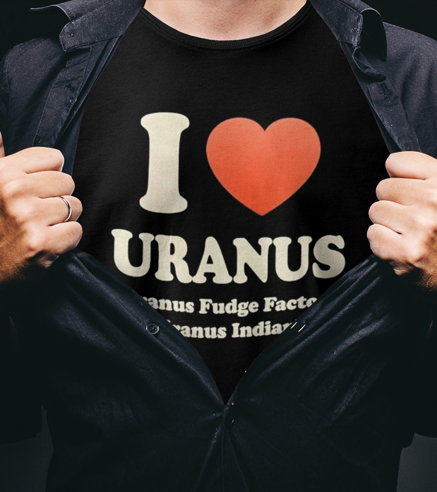 I Love Uranus Fudge Factory Uranus Indiana USA T-Shirt