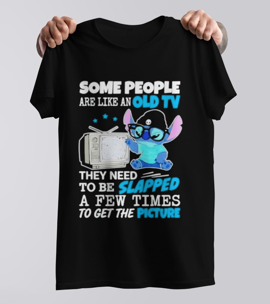 Some People Are Like An Old TV Need To Be Slapped To Get The Picture Stitch T-Shirt