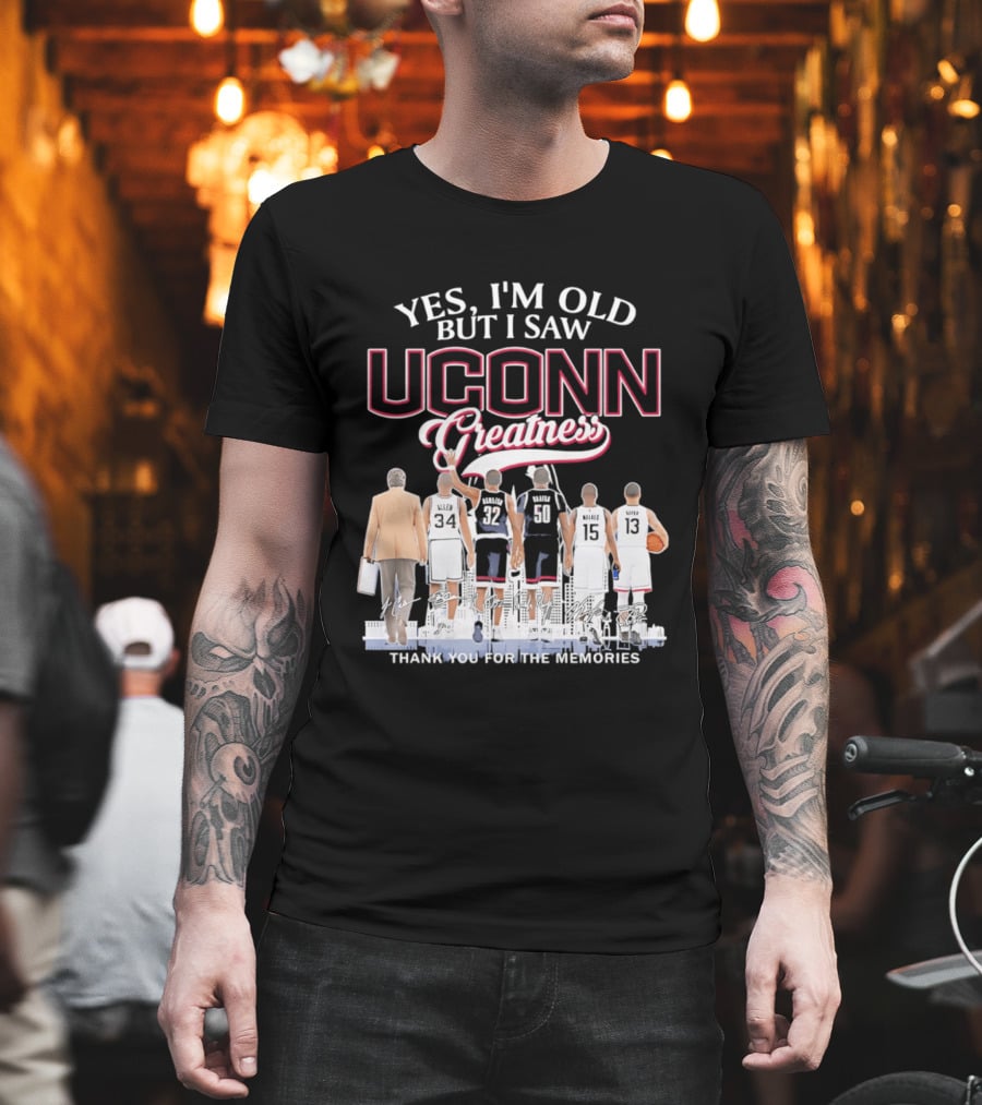 Yes I'm Old But I Saw UConn Greatness Thank You For The Memories T-Shirt