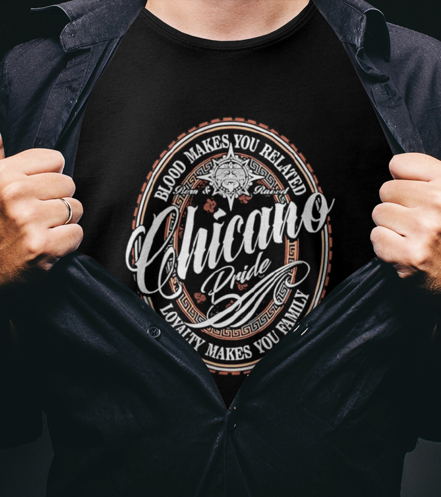 Chicano Pride Aztec Blood Makes You Related Loyalty Makes You Family T-Shirt