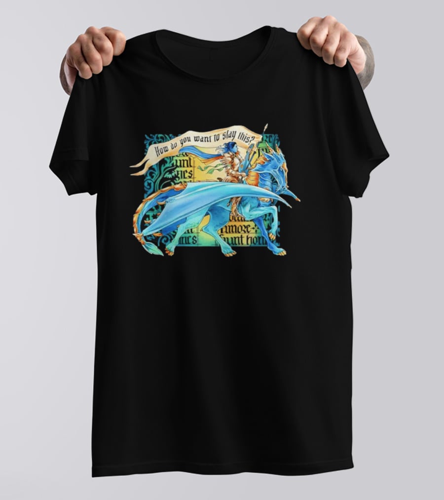 How Do You Want To Slay This Blue Dragon And Warrior Adventure Fantasy T-Shirt