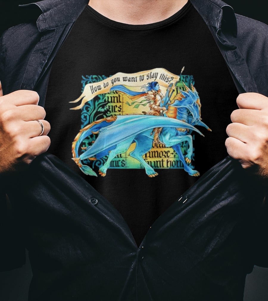 How Do You Want To Slay This Blue Dragon And Warrior Adventure Fantasy T-Shirt