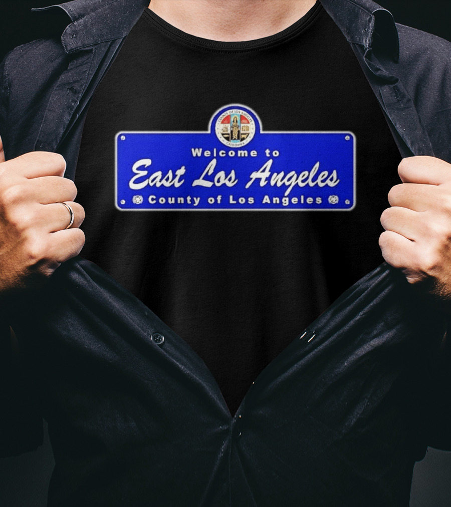 Welcome To East Los Angeles County Of Los Angeles California Sign T-Shirt