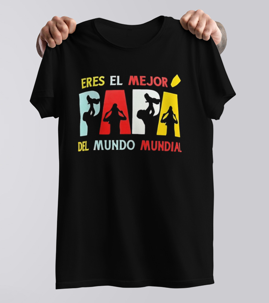 Eres El Mejor Papa Del Mundo Mundial Father's Day Gift Idea T-Shirt