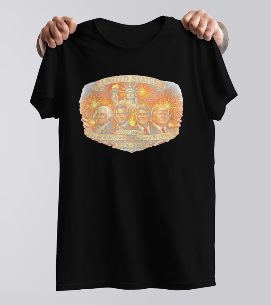 United States 250 Years 1776 2026 Home Of The Brave Land Of The Free Statue Of Liberty Fireworks Presidents T-Shirt