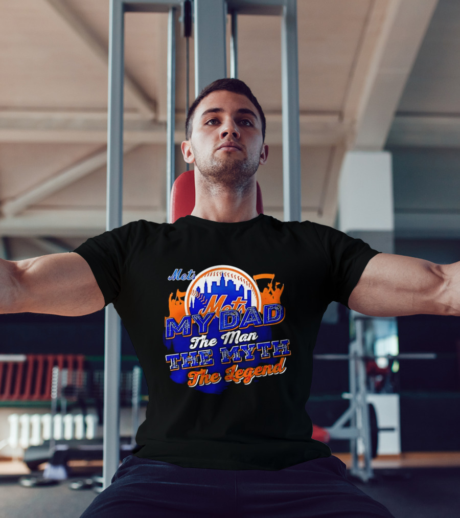 Mets My Dad The Man The Myth The Legend T-Shirt