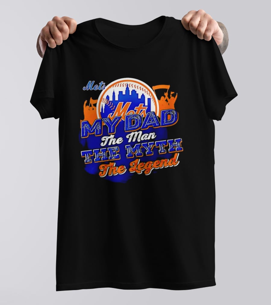 Mets My Dad The Man The Myth The Legend T-Shirt