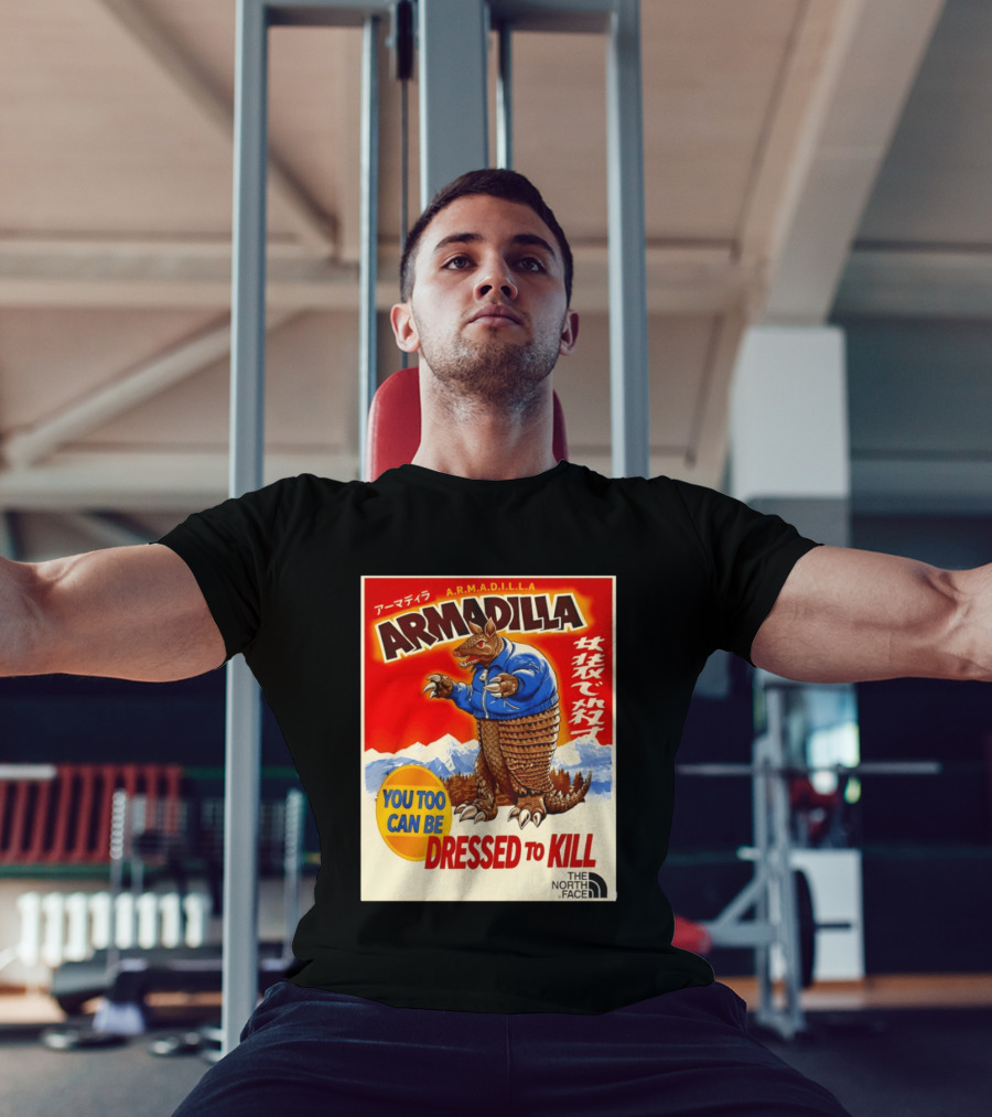 Armadillo A.R.M.A.D.I.L.L.A. You Too Can Be Dressed To Kill The North Face T-Shirt