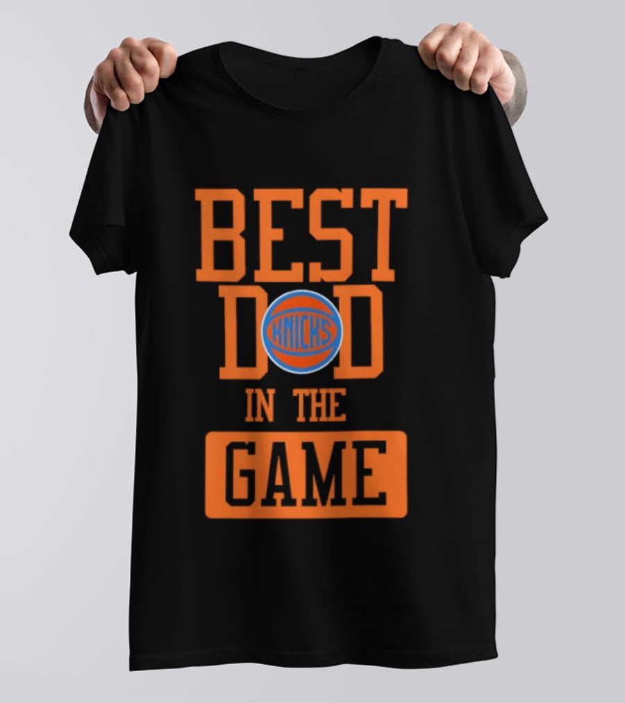 Best Dad In The Game New York Knicks Father's Day 2026 Basketball Fan T-Shirt