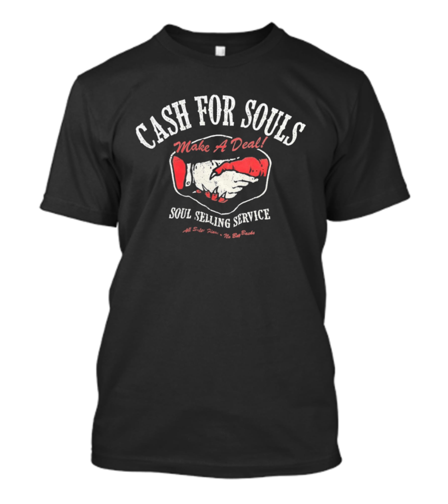 Cash For Souls Make A Deal Soul Selling Service All Sales Final The Big Bucks T-Shirt