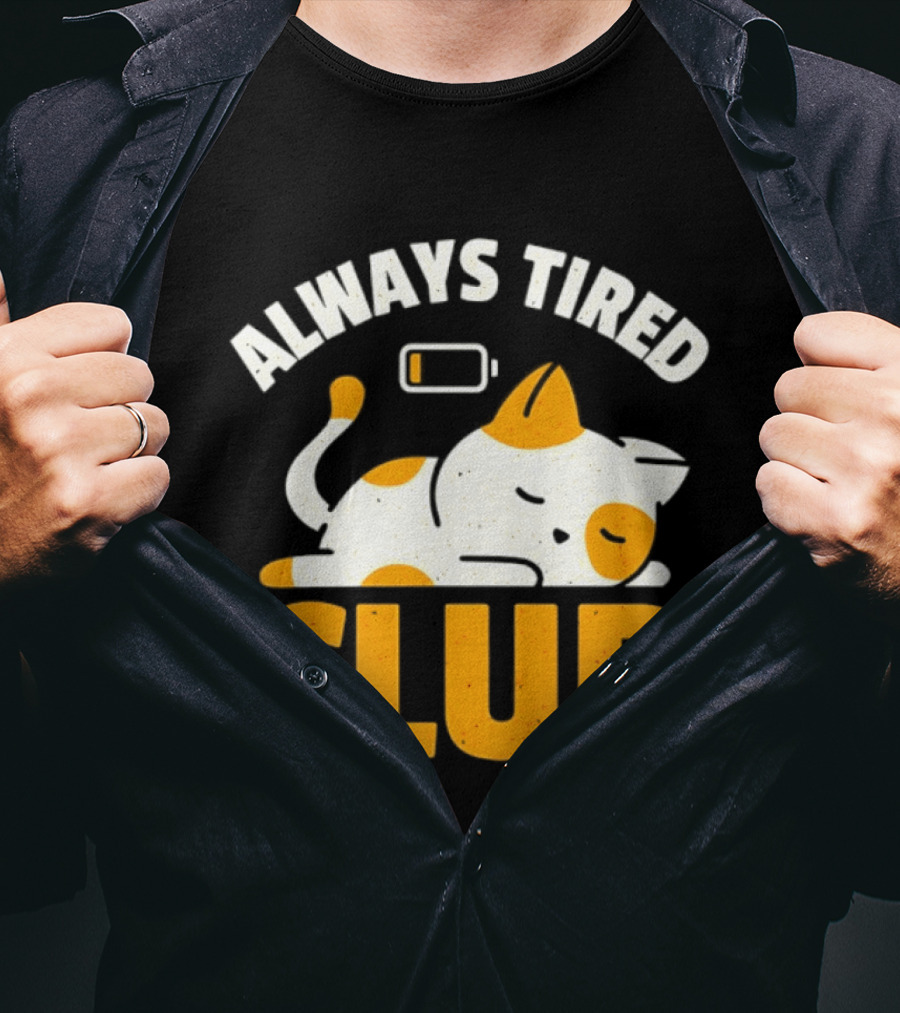 Always Tired Club Cat Out Of Battery T-Shirt