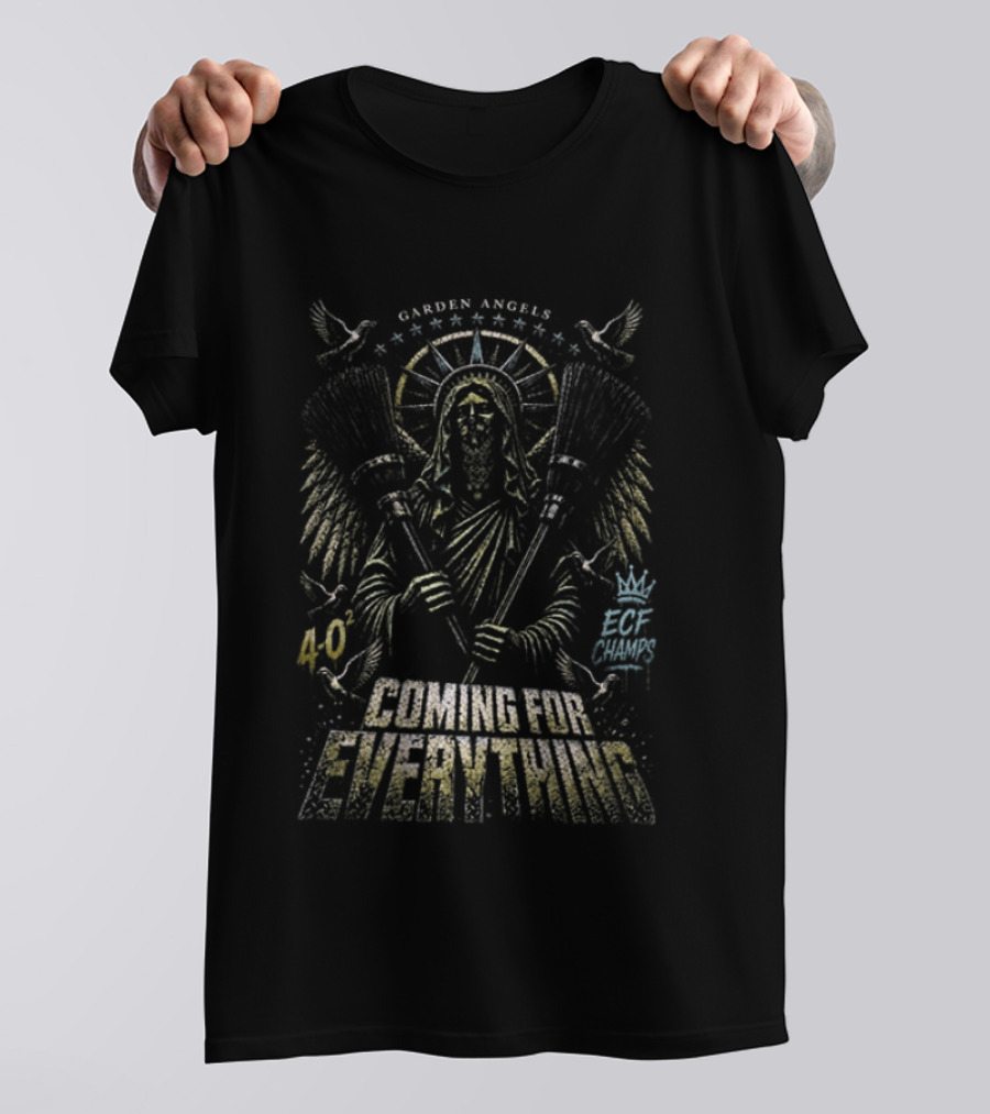 Garden Angels ECF Champs 4 0 Sweep Coming For Everything T-Shirt