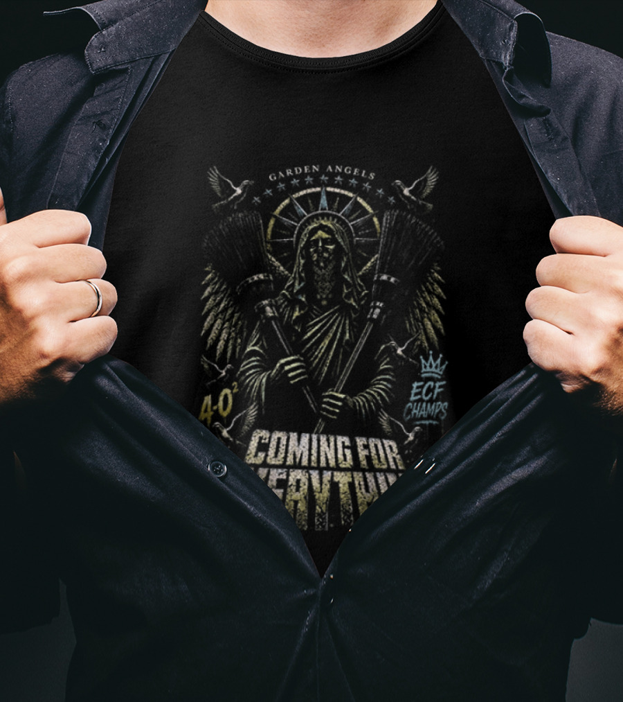 Garden Angels ECF Champs 4 0 Sweep Coming For Everything T-Shirt