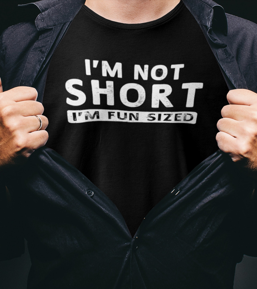 I'm Not Short I'm Fun Sized T-Shirt