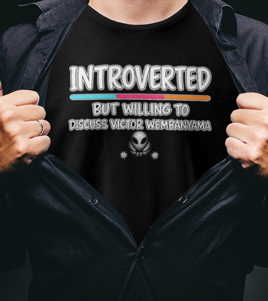 Introverted But Willing To Discuss Victor Wembanyama Alien Concept T-Shirt