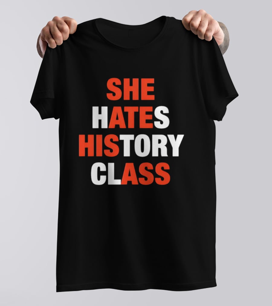 She Hates History Class Bold Red White T-Shirt
