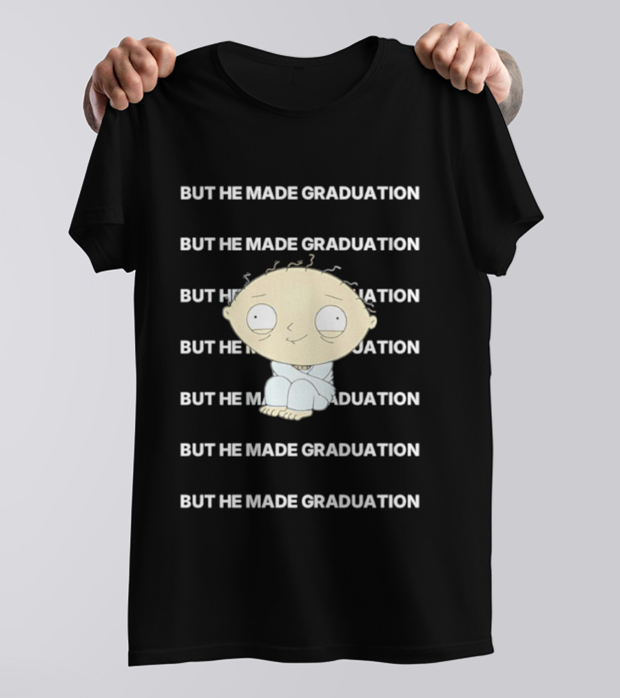 Stewie Griffin But He Made Graduation T-Shirt