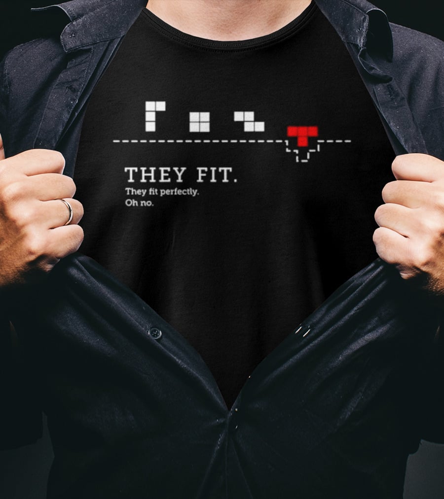 They Fit They Fit Perfectly Oh No Classic Video Game Pixel Blocks T-Shirt