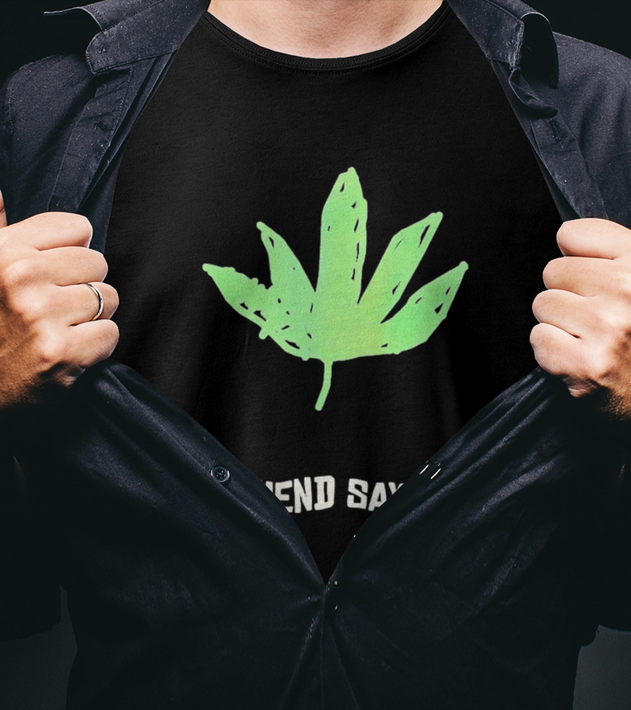 Cannabis Sativa Indica Ruderalis Leaf My Friend Says No Just Say No Leaf T-Shirt